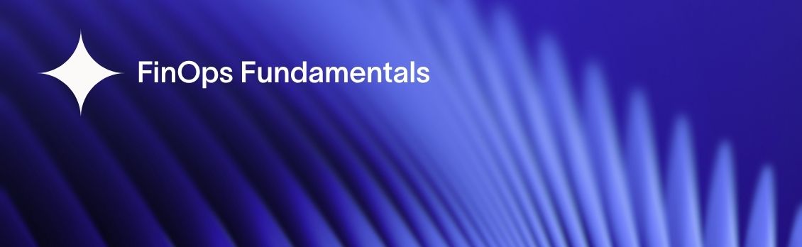 FinOps Fundamentals
